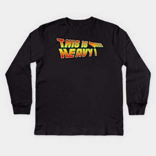 Back to the future - this is heavy Kids Long Sleeve T-Shirt